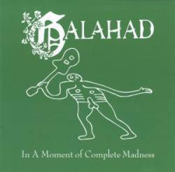 Galahad : In a Moment of Complete Madness